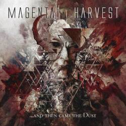 Magenta Harvest : ...And Then Came the Dust